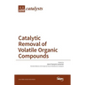 Catalytic Removal of Volatile Organic Compounds
