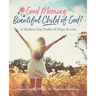 Good Morning Beautiful Child of God: A Modern Day Psalm of Hope & Love