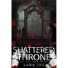Shattered Throne: A Dark Mafia Romance: War of Roses Universe