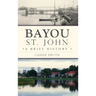 Bayou St. John: A Brief History