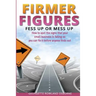 Firmer Figures: Fess up or Mess Up - How to spot the signs your small business is failing so you can fix it before anyone finds out