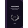 Sustaining Walls: Geometrical Constructions to Determine Their Thickness Under Various Circumstances