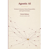 Agentic AI: Technical Autonomy, Human Responsibility, and Legal Governance