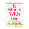 It Starts with You: How to find lasting peace and happiness