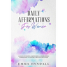 Daily Affirmations For Women: 365 Days of Positive, Empowering & Inspirational Affirmations To Support Growth & Recovery.