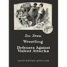JIU-JITSU Wrestling and Defences Against Violent Attacks