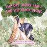 The Day Daddy and I Saw the Black Bears