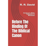 Before The Binding Of The Biblical Canon: Scripture's Wider Collection Of Witnesses