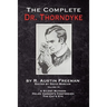 The Complete Dr. Thorndyke - Volume IV: A Silent Witness, Helen Vardon's Confession and The Cat's Eye