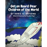 Get on Board Dear Children of the World
