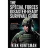 The Special Forces Disaster-Ready Survival Guide: Advance Strategies for Home Defence, Bug-in Resilience and Tactical Preparedness