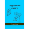 The Harlequin Opal: A Romance (Volume 1)