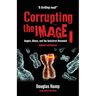 Corrupting the Image Book: Angels, Aliens, and the Antichrist Revealed