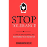 Stop Tolerance: A Guide To Zero Tolerance And Regain Yourself To Live Your Best Life
