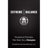 Extreme Balance: Paradoxical Principles That Make You a Champion