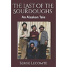 The Last of the Sourdoughs: An Alaskan Tale