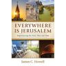 Everywhere Is Jerusalem: Experiencing the Holy Then and Now
