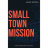 Small Town Mission: A Guide for Mission-Driven Communities