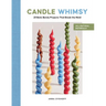 Candle Whimsy: 23 Bold, Bendy Projects That Break the Mold