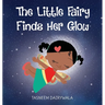 The Little Fairy Finds Her Glow: An Illustrated Children's Book About Courage and Kindness