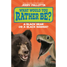 What Would You Rather Be? a Black Bear or a Black Mamba?