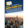HowExpert Guide to New York City: 101+ Tips to Learn about, Discover Places to Visit, Find Things to Do, and Explore New York, New York