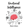 Emotional Intelligence: Improve Your Social Skills and Emotional Agility for a Better Social and Professional Life