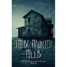 These Haunted Hills: A Collection of Short Stories Book 2