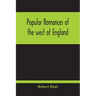 Popular Romances Of The West Of England; Or, The Drolls, Traditions, And Superstitions Of Old Cornwall