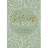 Retreat Yourself: How to Create a Truly Transformative Self-Led Retreat