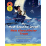 My Most Beautiful Dream - Mein allerschönster Traum (English - German): Bilingual children's picture book with online audio and video