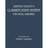 Griffoun Society's Classification System for Small Libraries