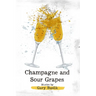 Champagne and Sour Grapes