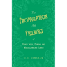 The Propagation and Pruning of Hardy Trees, Shrubs and Miscellaneous Plants