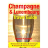 Champagne Region & Luxembourg Travel Guide - Attractions, Eating, Drinking, Shopping & Places To Stay