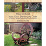 How to Build Your Own Bentwood Chair: A Guide to Building and Selling Rustic Furniture