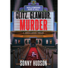 Glitz. Glamour. Murder.: Hollywood Has It All