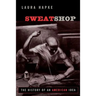 Sweatshop: The History of an American Idea