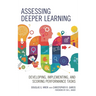 Assessing Deeper Learning: Developing, Implementing, and Scoring Performance Tasks