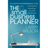 The Small Business Planner: The Complete Entrepreneurial Guide to Starting and Operating a Successful Small Business