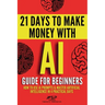 AI guide for beginners: How to use AI prompts & master artificial intelligence in 4 practical days