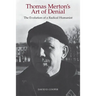 Thomas Merton's Art of Denial: The Evolution of a Radical Humanist