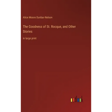 The Goodness of St. Rocque, and Other Stories: in large print