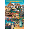 Time Travelers Trivia: 700+ World History Questions to Challenge Your Mind and Entertain Friends & Family