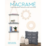 Macrame: Contemporary Projects for the Home: Contemporary Projects for the Home