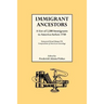 Immigrant Ancestors. a List of 2,500 Immigrants to America Before 1750
