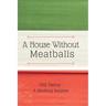 A House Without Meatballs: A Biography