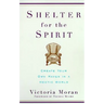 Shelter for the Spirit: Create Your Own Haven in a Hectic World