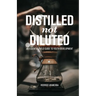 Distilled Not Diluted: An Essential Field Guide to Youth Development