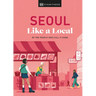 Seoul Like a Local: By the People Who Call It Home